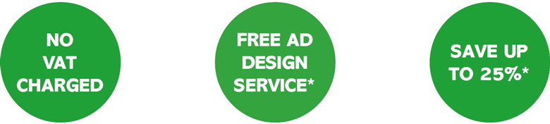 No VAT charged; free advert design service; save up to 25%; subject to terms and conditions