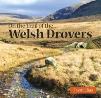 On the Trail of the Welsh Drovers