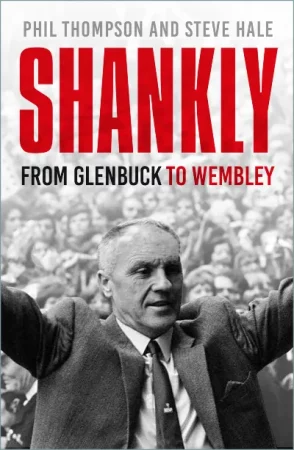 Front cover of Shankly – From Glenbuck To Wembley