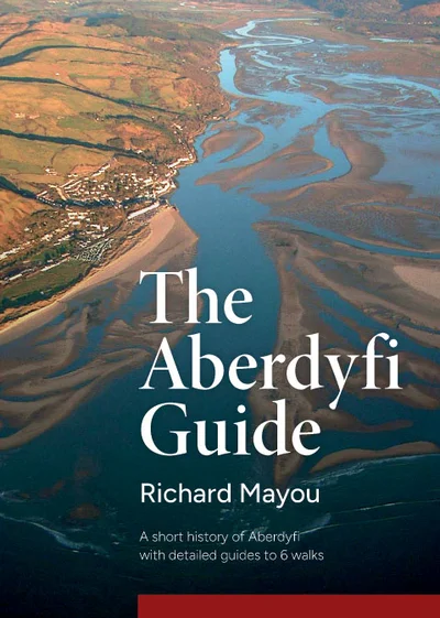 Cover of The Aberdyfi Guide by Richard Mayou showing the Dyfi estuary from the air – The Aberdyfi Guide Review: Six Walks Through Aberdyfi’s Hidden History